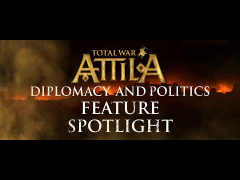 Total War: ATTILA Diplomacy & Politics Feature Spotlight